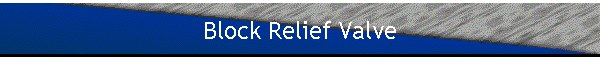 Block Relief Valve